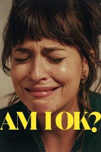 Am I Okay? (2024) Movie