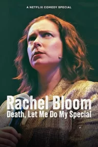 Rachel Bloom: Death, Let Me Do My Special (2024)