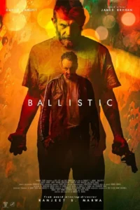 Ballistic (2024) Movie