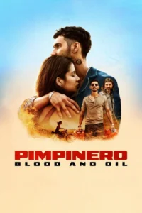 Pimpinero: Blood and Oil (2024) Movie