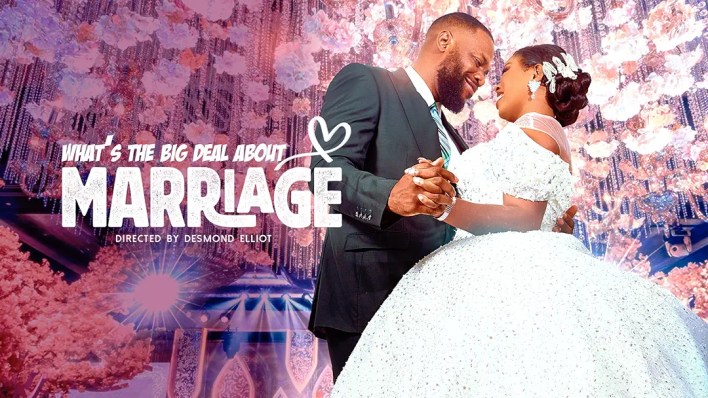 Whats The Big Deal About Marriage (2024) Nollywood