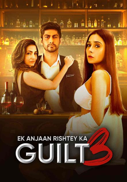 Guilt 3 Ek Anjaan Risthey Ka (2024)